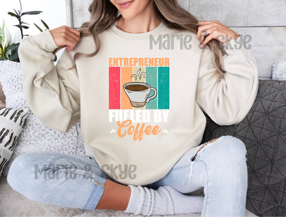 Entrepreneur Fueled By Coffee Sweatshirt